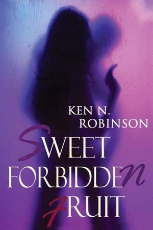 Sweet Forbidden Fruit: Tales of On-The-Job Terror de Robinson, Ken N.