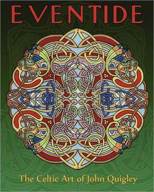 Eventide: The Celtic Art of John Quigley de John Quigley