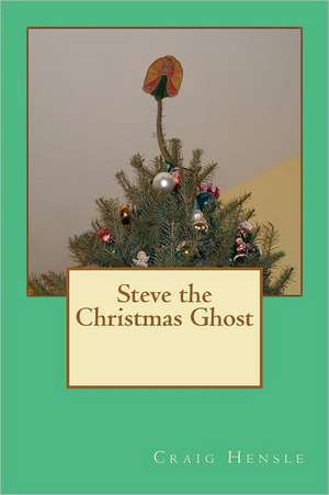 Steve the Christmas Ghost: The Ring of Hope de Craig Hensle