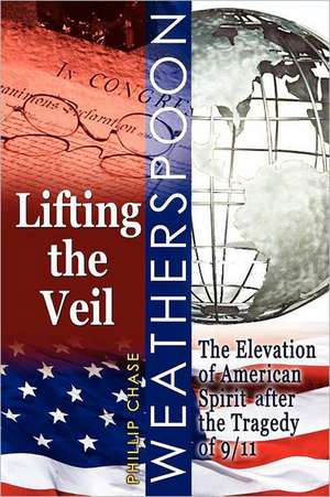 Lifting the Veil de Phillip Chase Weatherspoon