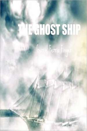 The Ghost Ship: What They Don't Teach You at Mortuary School de Gerrie Ferris Finger