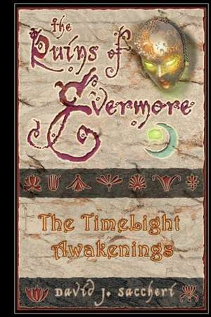 The Ruins of Evermore: The Timelight Awakenings de David J. Saccheri