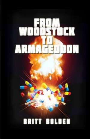 From Woodstock to Armageddon de Britt Bolden