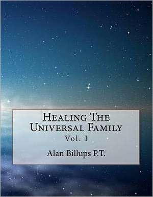 Healing the Universal Family: Sandy Reid Mystery Series de Alan Billups P. T.