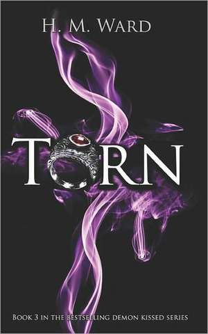 Torn (Demon Kissed #3): Demon Kissed #3 de H. M. Ward