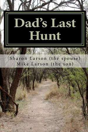 Dad's Last Hunt de Mike D. Larson