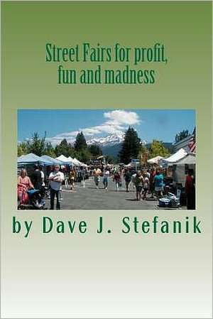 Street Fairs for Profit, Fun and Madness: A Collection of Poems de Dave J. Stefanik