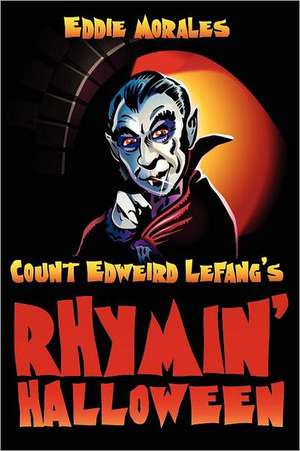 Count Edweird Lefang's Rhymin' Halloween: Principles and Applications de MR Eddie Morales