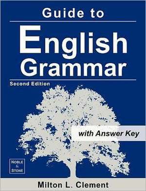 Guide to English Grammar: With Answer Key de Milton L. Clement