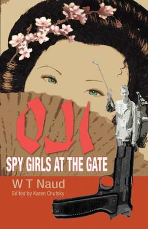 Oji-Spy Girls at the Gate: 8 Practices to Attain Clarity de W. T. Naud