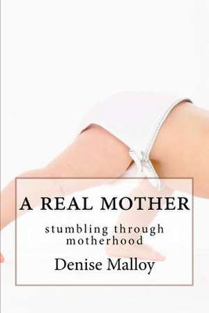 A Real Mother de Denise Malloy