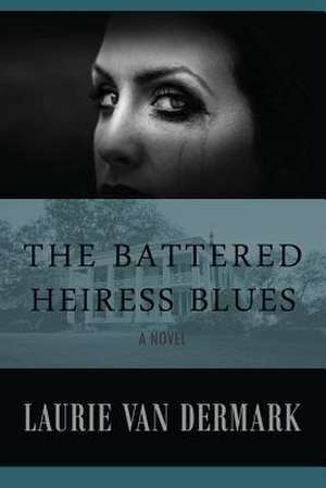 The Battered Heiress Blues de Laurie Van Dermark