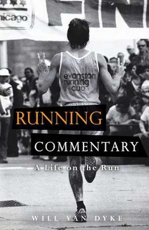 Running Commentary-A Life on the Run de MR Will Van Dyke