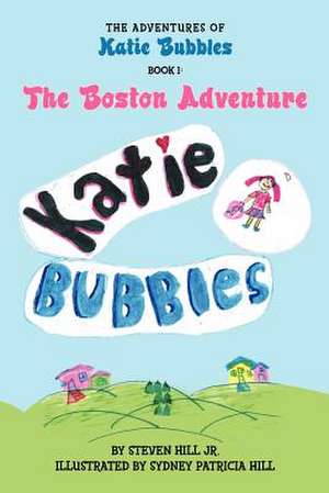 The Adventures of Katie Bubbles de Steven Hill Jr