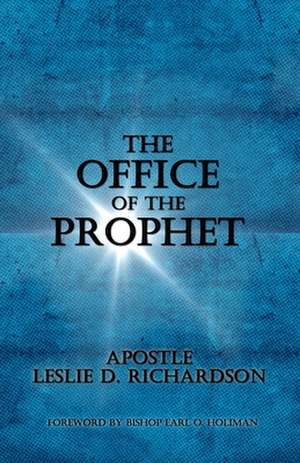 The Office Of The Prophet de Leslie D. Richardson