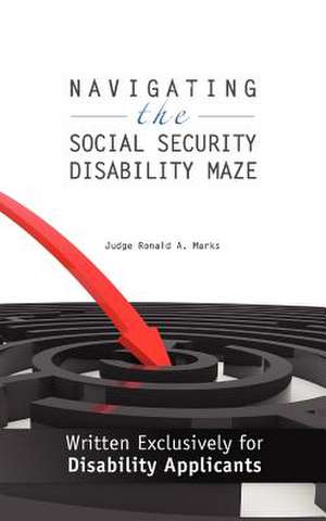 Navigating the Social Security Disability Maze de Judge Ronald a. Marks