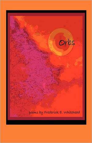 Orbs: A Light Novel de Frederick E. Whitehead