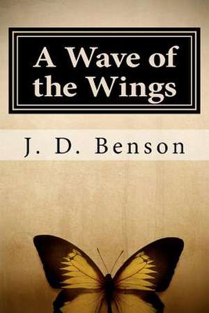 A Wave of the Wings de J. D. Benson