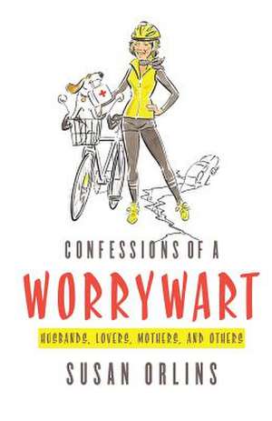 Confessions of a Worrywart de Susan Orlins