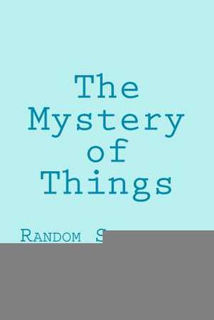 The Mystery of Things de Charles Caruso