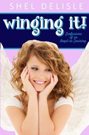 Winging It! de Shel Delisle