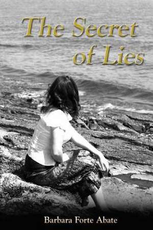 The Secret of Lies de Barbara Forte Abate