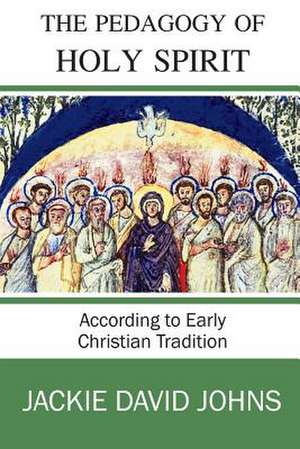 The Pedagogy of the Holy Spirit According to Early Christian Tradition: Paranormal and Urban Fantasy Anthology de Jackie David Johns