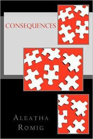 Consequences de Aleatha Romig