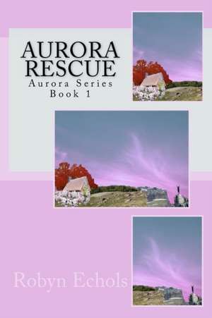 Aurora Rescue de Robyn Echols