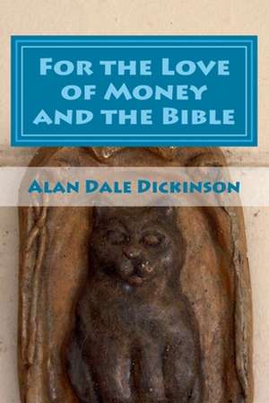 For the Love of Money and the Bible de Alan Dale Dickinson