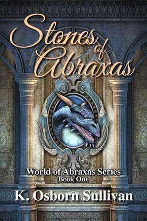 Stones of Abraxas de Sullivan, K. Osborn