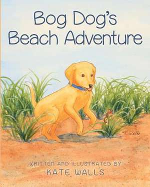 Bog Dog's Beach Adventure de Kate Walls