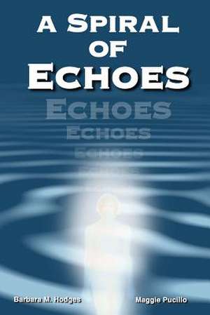 A Spiral of Echoes de Barbara M. Hodges