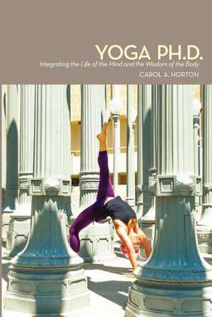 Yoga PH.D. de Carol A. Horton