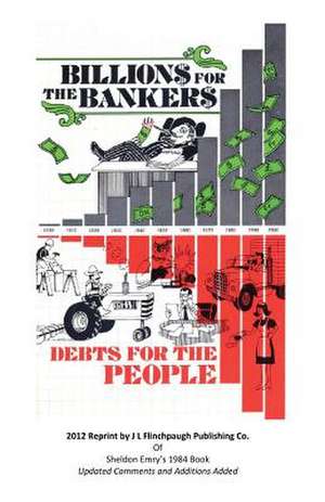 Billions for the Bankers-Debts for the People de MR John Larry Flinchpaugh