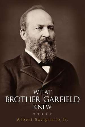 What Brother Garfield Knew de Albert Savignano Jr