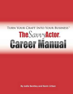 The Savvy Actor Career Manual de Jodie Bentley