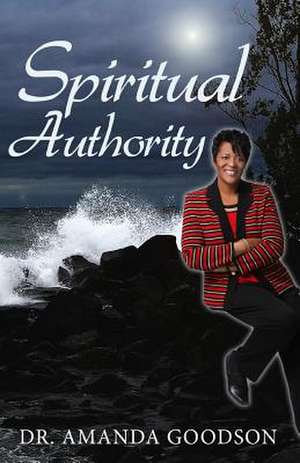 Spiritual Authority de Amanda H. Goodson