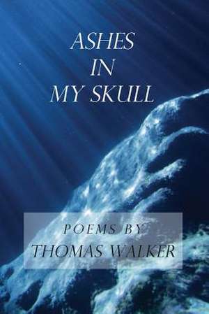 Ashes in My Skull de Thomas Walker