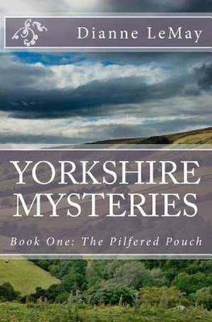 Yorkshire Mysteries de Dianne Lemay