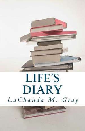 Life's Diary de Lachanda M. Gray