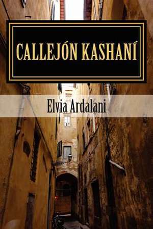 Callejon Kashani de Elvia Ardalani