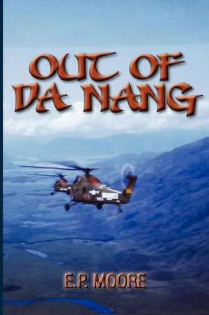 Out of Da Nang de E. P. Moore