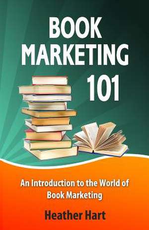 Book Marketing 101 de Heather Hart