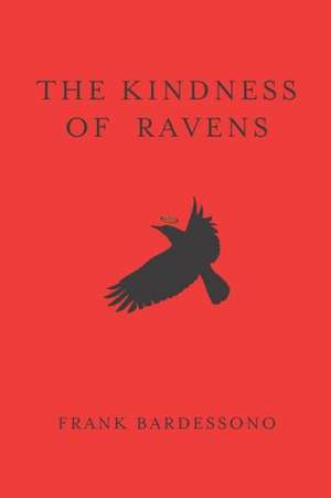 The Kindness of Ravens: The Reaper's Calling to Bring You Home de Frank Bardessono