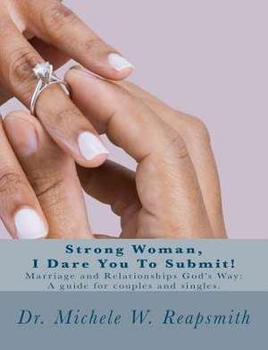 Strong Woman, I Dare You to Submit! de Michele W. Reapsmith