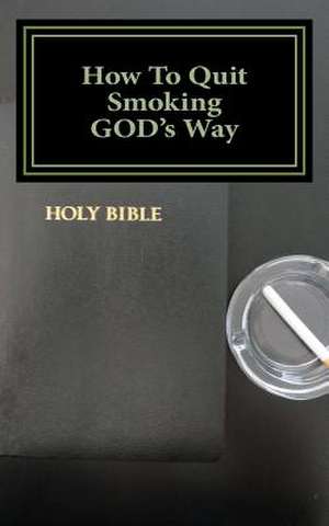 How to Quit Smoking God's Way de Glenn Brown