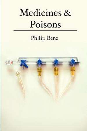 Medicines & Poisons de Philip Benz