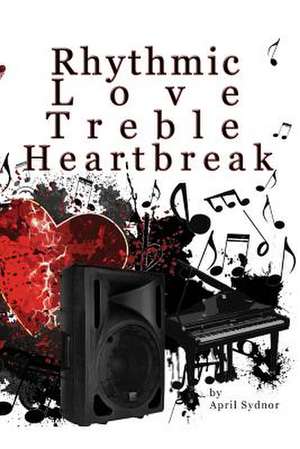 Rhythmic Love, Treble Heartbreak de MS April J. Sydnor