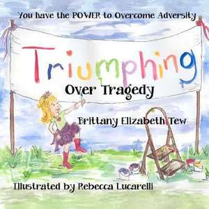 Triumphing Over Tragedy